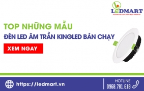 TOP những mẫu đèn LED âm trần KingLED bán chạy nhất 2024